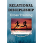 Relational Discipleship: Cross Training - Paperback