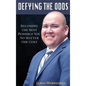 Defying the Odds: Becoming the Best Possible You... No Matter the Cost - Hardcover