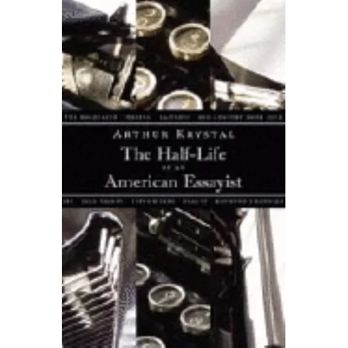 The Half-Life of an American Essayist - Hardcover