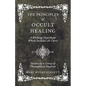 The Principles of Occult Healing - A Working Hypothesis Which Includes All Cures - Studies by a Group of Theosophical Students - Paperback