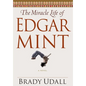 The Miracle Life of Edgar Mint - Hardcover