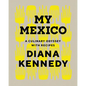 My Mexico: A Culinary Odyssey with Recipes - Hardcover