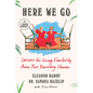 Here We Go: Lessons for Living Fearlessly from Two Traveling Nanas - Paperback