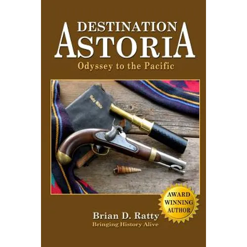 Destination Astoria: Odyssey to the Pacific - Paperback