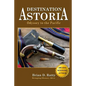 Destination Astoria: Odyssey to the Pacific - Paperback