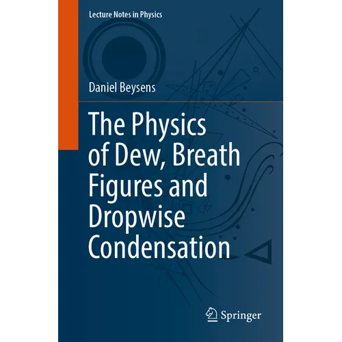 The Physics of Dew, Breath Figures and Dropwise Condensation - Paperback