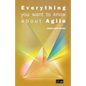 Everything You Want to Know about Agile: How to get Agile results in a less-than-agile organization - Paperback