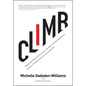 Climb: Taking Every Step with Conviction, Courage, and Calculated Risk to Achieve a Thriving Career and a Successful Life - Hardcover