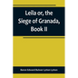 Leila or, the Siege of Granada, Book II - Paperback