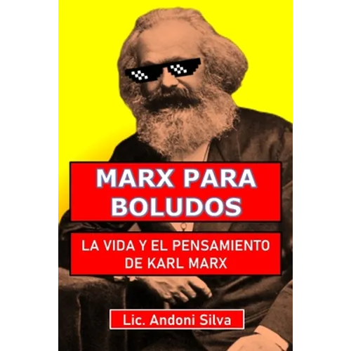 Marx para boludos: La vida y el pensamiento de Karl Marx - Paperback