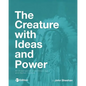 The Creature with Ideas and Power: An Investigation of Anthropology and Human Culture - Paperback