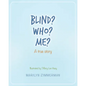 Blind? Who? Me?: A true story - Paperback