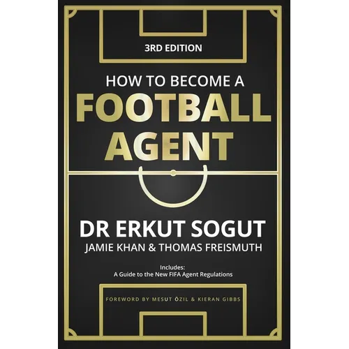 How to Become a Football Agent: The Guide: Third Edition - Paperback