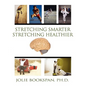 Stretching Smarter Stretching Healthier - Paperback