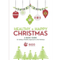 Healthy + Happy Christmas: A Basic Guide for Taking a Healthy Approach to The Holidays - Paperback