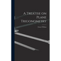 A Treatise on Plane Trigonometry - Hardcover