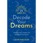 21 Days to Decode Your Dreams: Unlock the Signs, Symbols, and Meanings of Your Dreams - Paperback