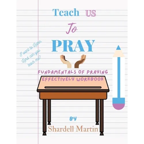 Teach us to Pray Workbook: Fundamentals of Praying Effectively - Paperback