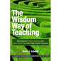 The Wisdom Way of Teaching: Educating for Social Conscience and Inner Awakening in the High School Classroom - Hardcover