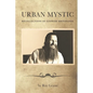 Urban Mystic: Recollections of Goswami Kriyananda - Paperback