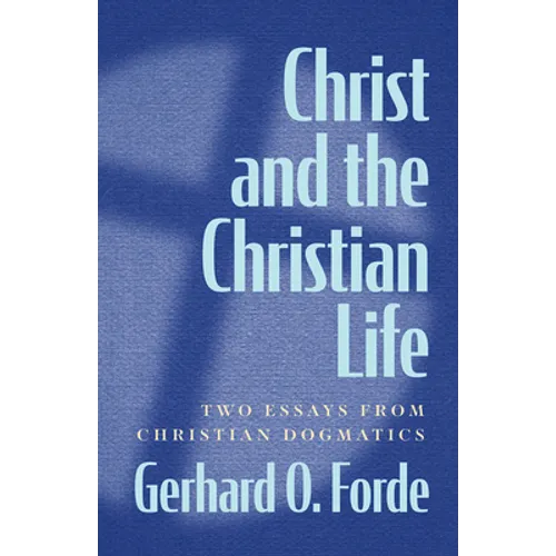 Christ and the Christian Life: Two Essays from Christian Dogmatics - Paperback