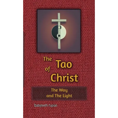 The Tao of Christ the Way and the Light - Paperback