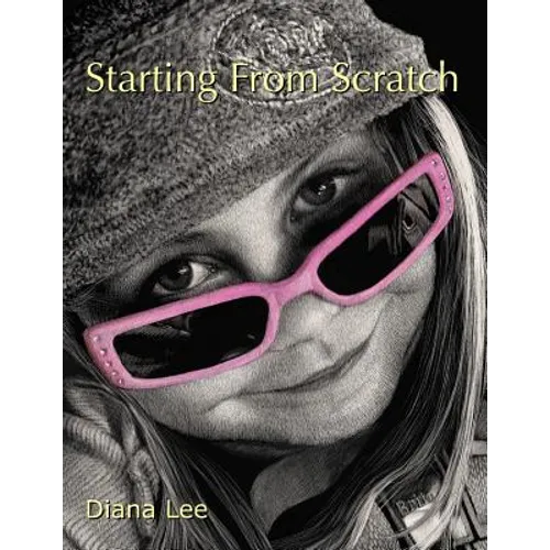 Starting From Scratch: A plethora of information for creating scratchboard art in black & white and color - Paperback