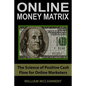 Online Money Matrix: The Science of Positive Cash Flow for Online Marketers - Paperback