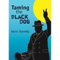 Taming the Black Dog - Paperback