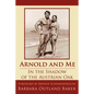 Arnold and Me: In the Shadow of the Austrian Oak - Paperback