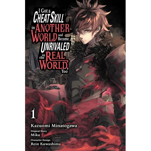 I Got a Cheat Skill in Another World and Became Unrivaled in the Real World, Too, Vol. 1 (Manga): Volume 1 - Paperback