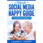 Your Social Media Happy Guide: Strategies for Surviving Cyber Bullying - Paperback