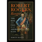 Robert Rogers, Ranger: The Rise and Fall of an American Icon - Hardcover