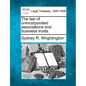 The law of unincorporated associations and business trusts. - Paperback
