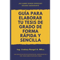 Guía para elaborar tu Tesis de Grado de forma Rápida y Sencilla: Una Recopilación de Estrategias, Herramientas Y Tips, Para Simplificar Esta Tarea - Paperback