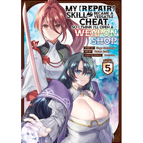 My [Repair] Skill Became a Versatile Cheat, So I Think I'll Open a Weapon Shop (Manga) Vol. 5 - Paperback