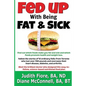 Fed Up with Being Fat & Sick (vegan weight loss diet, lose weight after 50, how to, healthy lifestyle, lose belly fat, What the Health): Find out whic - Paperback