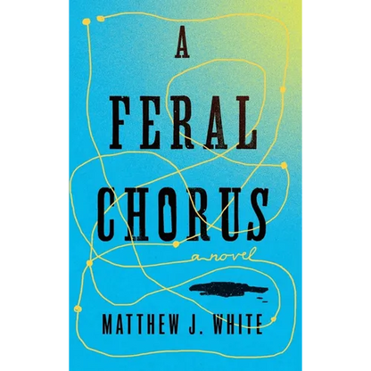 A Feral Chorus - Hardcover