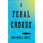 A Feral Chorus - Hardcover