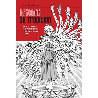 Drawing on Tradition: Manga, Anime, and Religion in Contemporary Japan - Hardcover