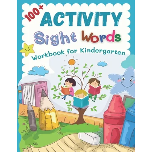 100+ Activity Sight Words Workbook for Kindergarten: My first step learning to read trace and write level books. Easy practice full 100 sight words ki - Paperback