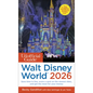 The Unofficial Guide to Walt Disney World 2026 - Paperback