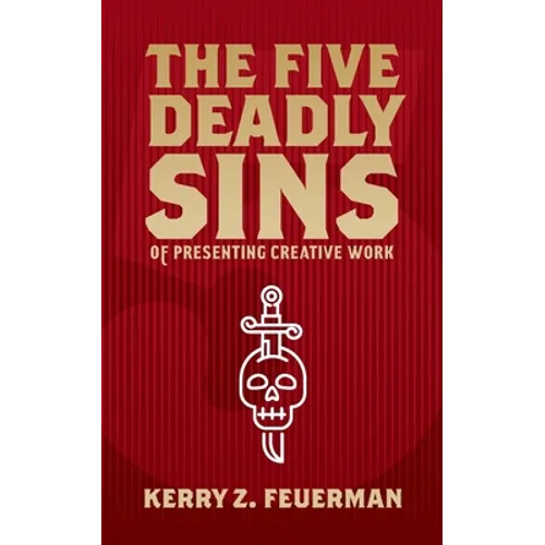 The Five Deadly Sins of Presenting Creative Work - Paperback