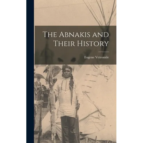 The Abnakis and Their History - Hardcover