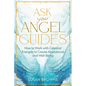 Ask Your Angel Guides: How to Work with Celestial Energies to Create Abundance and Well-Being - Paperback