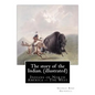 The story of the Indian. By: George Bird Grinnell (illustrated): Indians of North America -- The West - Paperback