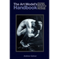 The Art Model's Handbook: The Naked Truth about Posing for Art Classes and Fine Artists - Paperback