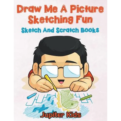 Draw Me A Picture Sketching Fun: Sketch And Scratch Books - Paperback