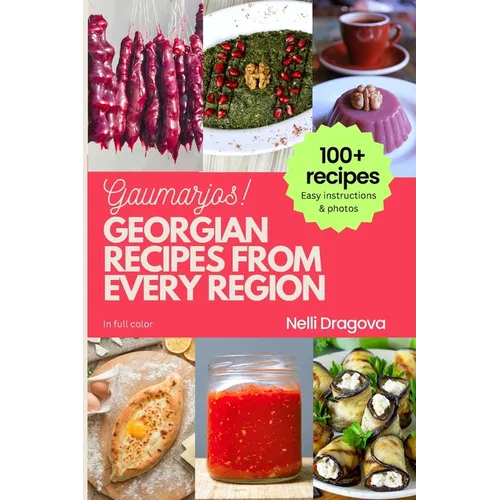 Georgian Recipes from Every Region - In Full Color: Easy instructions & photos - Paperback