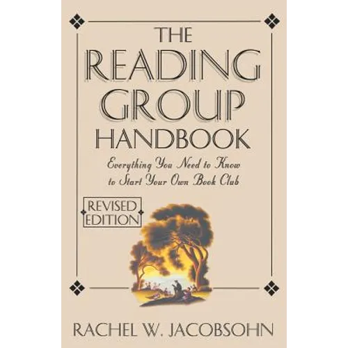 The Reading Group Handbook: Everything You Need to Know, from Choosing Membersto Leading Discussions - Paperback